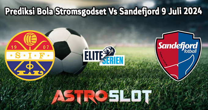 Prediksi Bola Stromsgodset Vs Sandefjord 9 Juli 2024