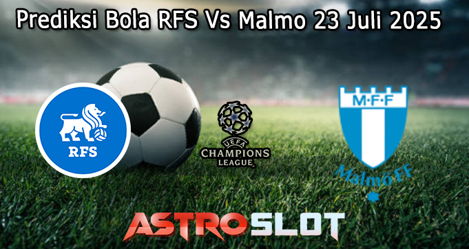 Prediksi Bola RFS Vs Malmo 23 Juli 2025