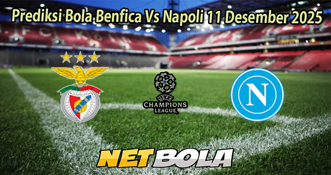 Prediksi Bola Benfica Vs Napoli 11 Desember 2025