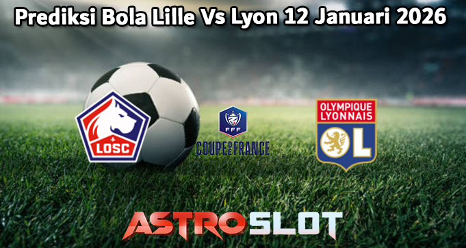 Prediksi Bola Lille Vs Lyon 12 Januari 2026