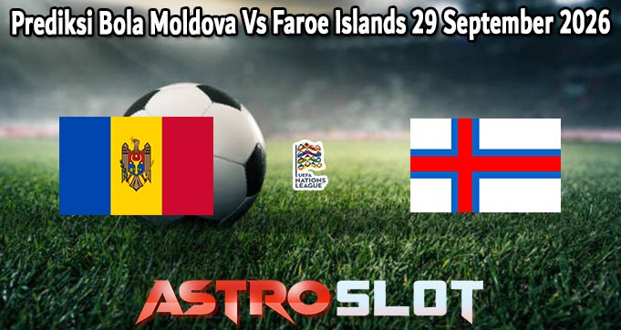Prediksi Bola Moldova Vs Faroe Islands 29 September 2026